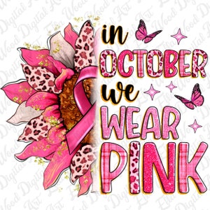 Im Oktober tragen wir rosa Sonnenblume png, Cancer Awareness png, Brustkrebs png, Fight Cancer png, sublimate designs download