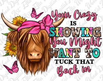 Your crazy is showing Long Haired Cow png sublimation design download, Heifer png, animal png, Cow png, Long Haired Cow png,designs download