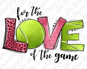 For the love of the game Tennis png sublimation design download, game day png, Tennis png, sport png, Tennis game png, sublimate download