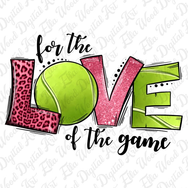 For the love of the game Tennis png sublimation design download, game day png, Tennis png, sport png, Tennis game png, sublimate download