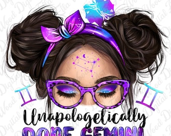 Unapologetically dope Gemini messy bun png, Gemini png, astrology png, Gemini sign png, messy bun png, sublimate designs download