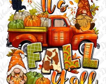May include: It's Fall Y'all graphic featuring a red pickup truck with a bed full of pumpkins, a gnome sitting on the truck, and another gnome holding a pumpkin. The word "Fall" is in large, colorful letters with a patchwork design.
