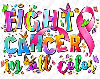 Fight Cancer in all colors png sublimation design download, Cancer Awareness png, Cancer ribbon png, find a cure png, sublimate download