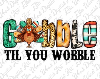 Gobble til you wobble Thanksgiving Turkey png sublimation design download, Thanksgiving png, Autumn png, Turkey png, designs download