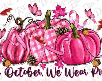 May include: Pink pumpkins with pink ribbons and butterflies, with the text "In October, We Wear Pink".