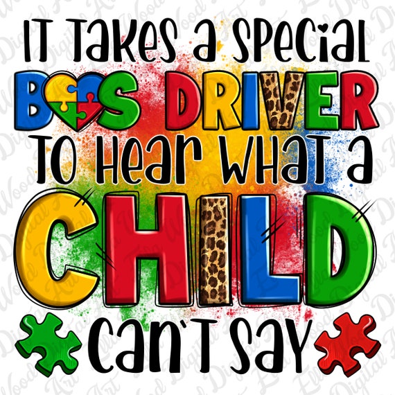 It takes a special Bus Driver to hear what a child can't say with leopard png, Autism Awareness png, Autism puzzle png, sublimate download