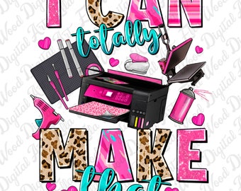 I can totally make that png sublimation design download, boss girl png, business png, boss lady png,boss babe png,sublimate designs download
