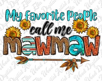 My favorite people call me mawmaw png sublimation design download, mawmaw png, western mawmaw png, sublimate designs download