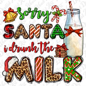 Sorry Santa i drunk the milk png sublimation design download, Christmas png, Happy New Year png, milk png, sublimate designs download