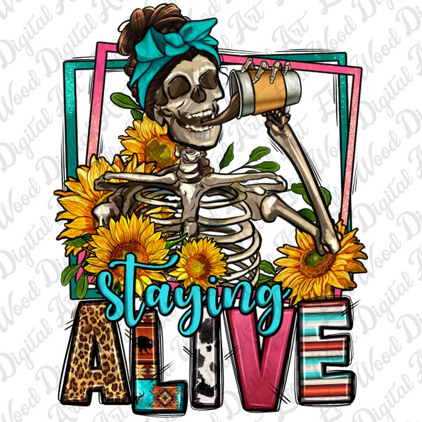 Staying alive coffee drinking skeleton png sublimation design download, coffee love png, coffee time png, coffee png, sublimate download