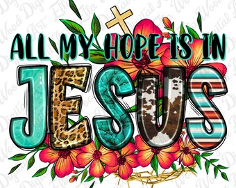 Toda a minha esperança está em download de design de sublimação png de Jesus, png cristão, png de Jesus, png religioso, download de designs sublimados