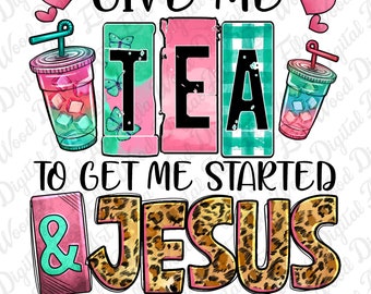 Dê-me chá para começar e Jesus para me manter em movimento png, cristão png, religioso png, jesus ocidental png, download de designs sublimados