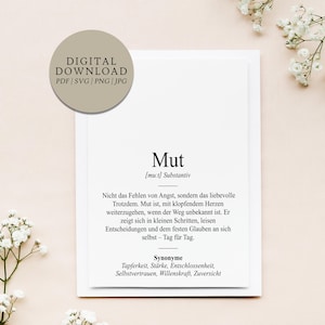 Könnte beinhalten: Eine druckbare Definition des Wortes "Mut" auf Deutsch, das Mut bedeutet. Die Definition erklärt, dass Mut nicht das Fehlen von Angst ist, sondern die Fähigkeit, trotz Angst zu handeln. Die Definition enthält auch Synonyme für Mut, wie Tapferkeit, Stärke und Entschlossenheit.