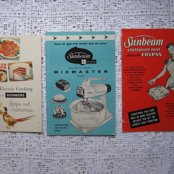 3 Vintage Cookbooks Manuals Sunbeam Vista Mixmaster 1962, Sunbeam 1953 Frypan, Kenmore Electric Cooking 1956 Kitchen Appliance Books