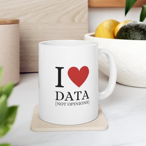 Data Scientist Mug, I Love Data Not Opinions, Data Analyst Gift, Funny Data Engineer Cup, Statistics Nerd, Geeky Tech Office Decor