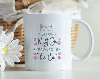 Cat Lover Mug - Perfect Gift for Cat Lover - Visitors Must Be Approved By The Cat - 11oz Mug - Coffee Mug