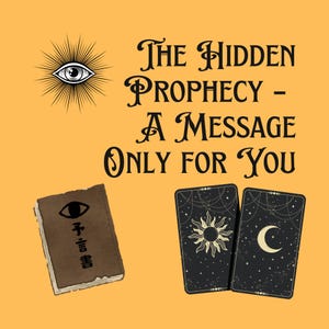 The Hidden Prophecy – A Secret Meant Only for You – Tarot Reading – Psychic Future Prediction