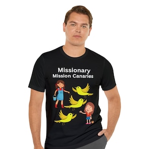 Mission canaries Tshirt Missionary Gift Called to Serve LDS Clothing Christian Shirt Called to Serve Apparel Mission Trip Shirt Faith Gift