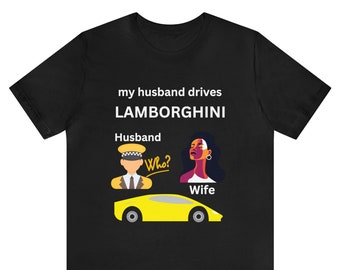 Camiseta "Meu Marido Dirige Lamborghini", Presente de Luxo para Quem Gosta de Carros de Luxo