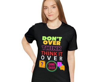 Don't over think Tshirt Overthinking Shirt Mental Health Positivity tshirt Overthinking TShirt Mens Womens Gift Over Think It Unisex T-Shirt