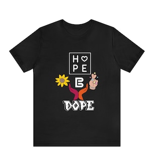 Hope is dope TShirt Hope is dope shirt Custom Shirts Hope tshirt Hope shirt Unisex shirt hope tee New Year shirt Positive Shirt Gift for Her