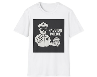Passion Police Graphic T-Shirt, Funny Humor Tee, Unisex Shirt, Gift for Police Lovers, Casual Everyday Wear