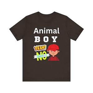 May include: A brown t-shirt with the text "Animal Boy" in white, "Yeah!" in yellow, and "means NO" in green and purple. A cartoon boy with a red hat is wearing a red shirt.