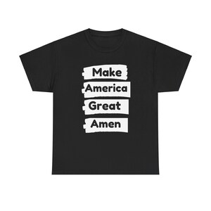 Maga shirt ,trump shirt,pro America, patriotic shirt,make America great amen,God shirt,religious tshirt, God bless America