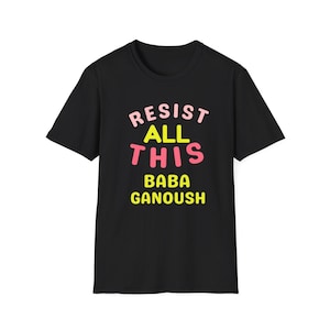 Funny Resisting Baba Ganoush T-Shirt, Humorous Gift, Foodie Apparel, Unisex Softstyle Tee, Casual Wear