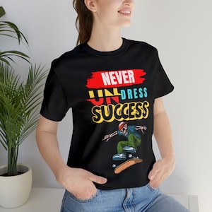 Never Undress Success T-Shirt, Motivational Quote Tee, Eric Thomas Inspirational Saying, Hard Work Grind Gift