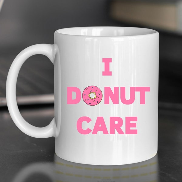 I Donut Care Svg, Donut Coffee Mugs, Donut Lover Gift, Cute Mug for Her, Donut Svg, Donut Clipart, Donut Clipart, I Don't Care Svg