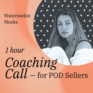 May include: A pink and white graphic with the text "Watermelon Mocks" and "1 hour Coaching Call - for POD Sellers". A woman with long hair is partially visible in the background.