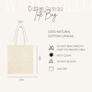May include: A natural cotton canvas tote bag with two handles. The bag measures 16 inches in height and 15 inches in width, with a 20-inch handle drop. Text includes 100% NATURAL COTTON CANVAS, DO NOT IRON DIRECTLY OVER THE PRINTED AREA, SPOT CLEAN, DO NOT BLEACH, and LINE DRY.