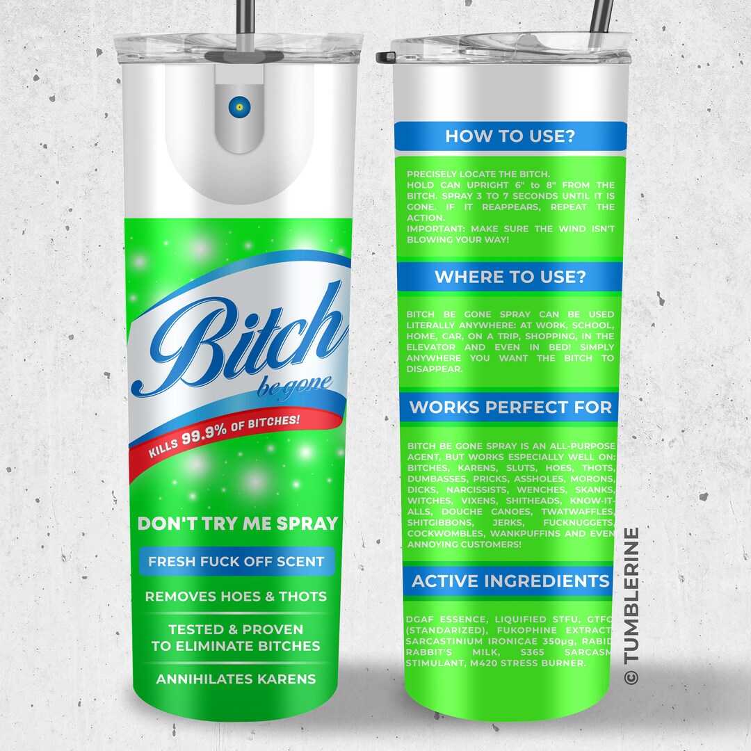 BITCH SPRAY Funny 20oz Skinny Tumbler Wrap, Kills Hoes Thots Seamless