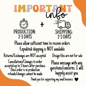 May include: An image with the text "IMPORTANT info" in a playful font. Below, it details production and shipping times, along with policies on returns, exchanges, and cancellations. It also states that design files are not for sale.