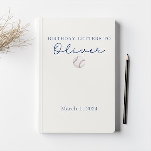 May include: White journal with blue text that reads "Birthday Letters to Oliver" and a baseball graphic. The date "March 1, 2024" is printed below the name.