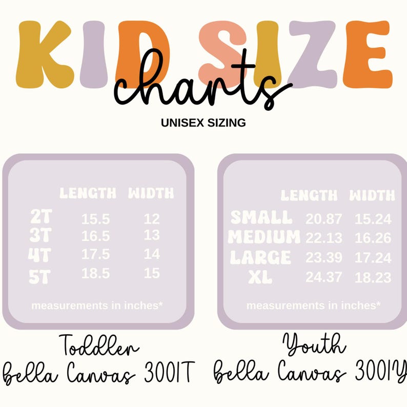 May include: A chart with unisex sizing for toddler and youth clothing. The chart shows the length and width measurements in inches for different sizes. The chart is labeled "Kid Size Charts" and "Unisex Sizing".