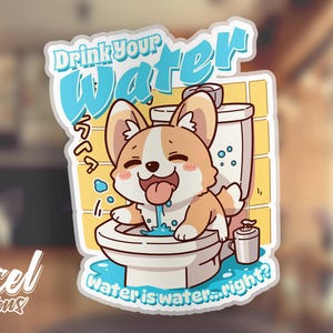 Drink Your Water Corgi Sticker – Funny Kawaii Dog Toilet Humor, Cute Vinyl Hydration Reminder