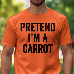 Pretend I&#39;m A Carrot T-Shirt, Funny Halloween Carrot Costume, Carrot Halloween Costume Shirt T-Shirt Unisex Women Kids Girl