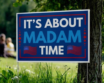 It's About Madam Time Yard Sign, Kamala Harris 2024 Election Support, Madam President Patriotic Campaign Sign