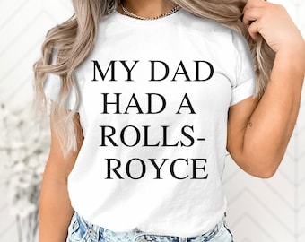 My Dad Had A Rolls Royce T-Shirt, Victoria Beckham Tee My Dad Had A Rolls Royce Sweatshirt, My Dad Had A Rolls Royce Hoodie, Beckham T-Shirt