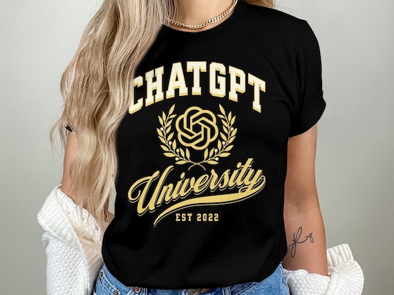 Chatgpt University T shirt Chat Gpt Tee Funny Chatgpt Shirt Artifical Intelligence T shirt Funny AI Shirt Tech Geek Shirt Sweatshirt Etsy