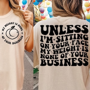 Unless I&#39;m Sitting On Your Face My Weight Is None Of Your Business Png Svg, Svg Cutting File, Sublimation Design, Adult Humor Svg Png