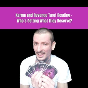 Karma and Revenge Tarot Reading | Who’s Getting What They Deserve?