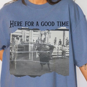 Here For A Good Time Shirt, Rodeo Shirt, Western Shirt, Vintage Country Shirt, Unisex Country Shirt, Comfort Colors, Oversized Shirt