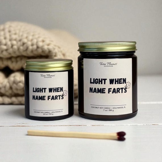 Personalized Gag Gift Candle: Light When [Name] Farts, Coconut Soy Wax