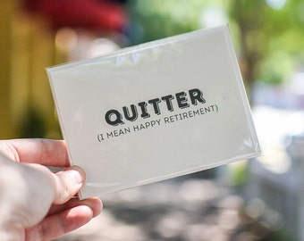 Retirement Card | Quitter, I Mean Happy Retirement | Greeting Card | Funny Card
