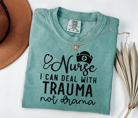 Nurse I Can Deal with Trauma Not Drama Shirt | Funny Nurse T-Shirt | Healthcare Worker Gift | Medical Professional Apparel | RN Gift Idea