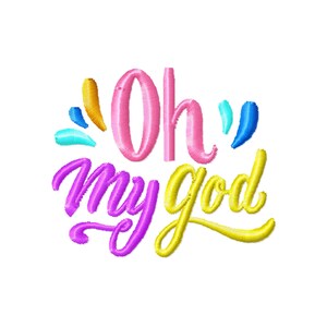 Peut inclure: Broderie avec le texte "Oh my god" dans une police de caractères colorée et ludique. Les lettres sont en rose, violet et jaune, avec des accents bleus et jaunes.