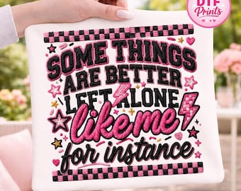 Some Things Better Left Alone DTF Transfer, Funny Introvert Shirt Graphic, Sarcastic Quote Apparel